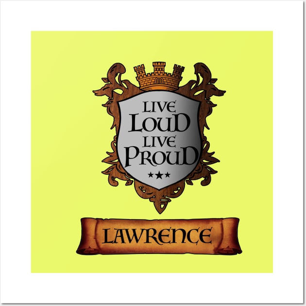 Live Loud. Live Proud. LAWRENCE v2 Great Name Sh Wall Art by mmxxbk